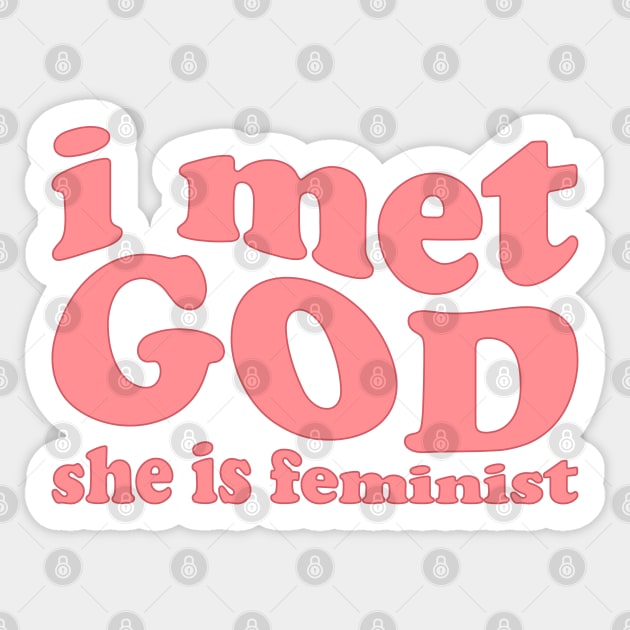 I Met God She is Feminist Sticker by Pridish